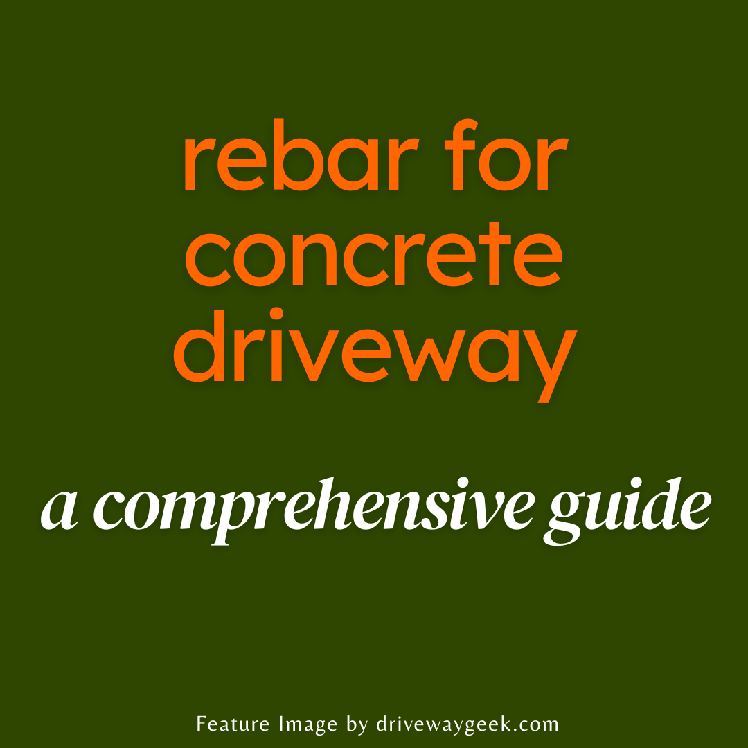 Rebar for Concrete Driveway A Comprehensive Guide DRIVEWAY GEEK